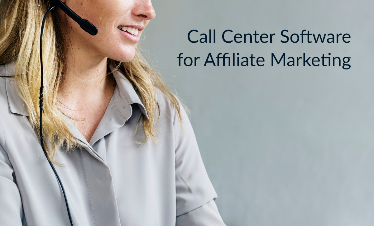 Comment booster votre marketing d'affiliation : Logiciel de centre d'appels